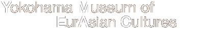 Yokohama Museum of EurAsian Cultures